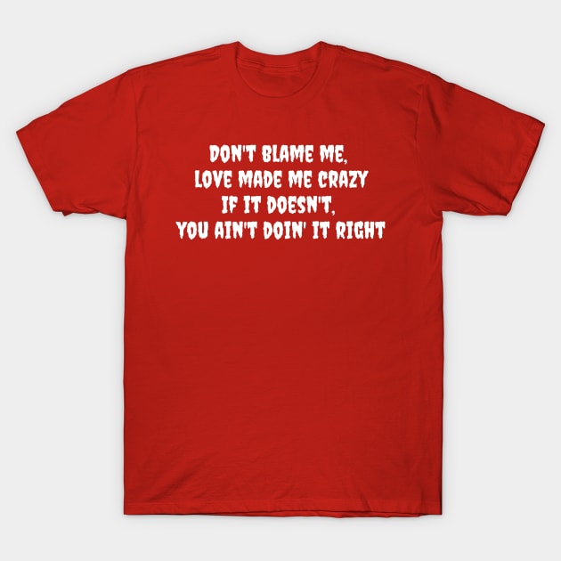 Don't Blame Me T-Shirt by virtuallies